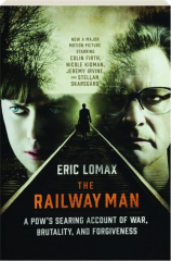 THE RAILWAY MAN: A POW's Searing Account of War, Brutality, and Forgiveness