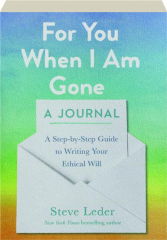 FOR YOU WHEN I AM GONE: A Journal