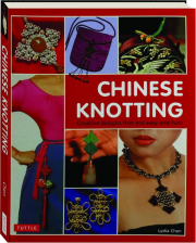 CHINESE KNOTTING: Creative Designs That Are Easy and Fun!