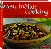 EASY INDIAN COOKING: 101 Fresh & Feisty Indian Recipes