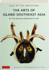 EYES OF THE ANCESTORS: The Arts of Island Southeast Asia