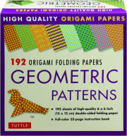 GEOMETRIC PATTERNS: 192 Origami Folding Papers