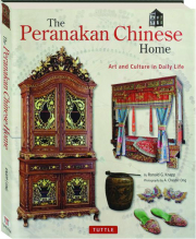 THE PERANAKAN CHINESE HOME: Art and Culture in Daily Life