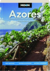 MOON AZORES, SECOND EDITION: Best Beaches, Diving & Kayaking, Natural Wonders
