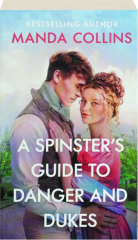 A SPINSTER'S GUIDE TO DANGER AND DUKES