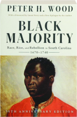 BLACK MAJORITY: Race, Rice, and Rebellion in South Carolina, 1670-1740
