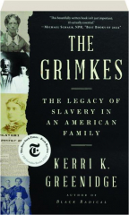 THE GRIMKES: The Legacy of Slavery in an American Family