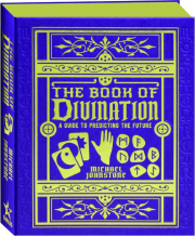 THE BOOK OF DIVINATION: A Guide to Predicting the Future