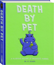 DEATH BY PET: A Hilarious History of Misguided Humans