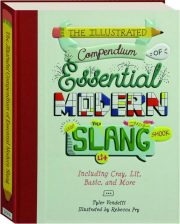 THE ILLUSTRATED COMPENDIUM OF ESSENTIAL MODERN SLANG: Including Cray, Lit, Basic, and More