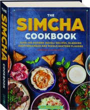 THE SIMCHA COOKBOOK: Over 100 Modern Israeli Recipes, Blending Mediterranean and Middle Eastern Flavors