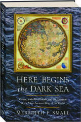 HERE BEGINS THE DARK SEA: Venice, a Medieval Monk, and the Creation of the Most Accurate Map of the World