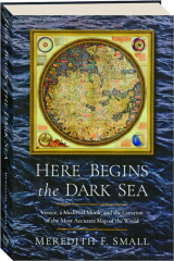 HERE BEGINS THE DARK SEA: Venice, a Medieval Monk, and the Creation of the Most Accurate Map of the World