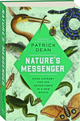 NATURE'S MESSENGER: Mark Catesby and His Adventures in a New World
