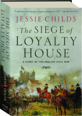 THE SIEGE OF LOYALTY HOUSE: A Story of the English Civil War