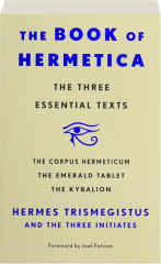 THE BOOK OF HERMETICA: The Three Essential Texts