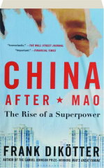 CHINA AFTER MAO: The Rise of a Superpower