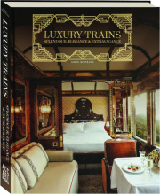 LUXURY TRAINS: Splendour, Elegance & Extravagance