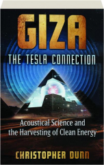 GIZA--THE TESLA CONNECTION: Acoustical Science and the Harvesting of Clean Energy