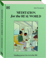 MEDITATION FOR THE REAL WORLD: Finding Peace in Everyday Life