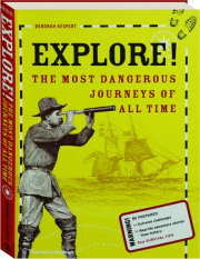 EXPLORE! The Most Dangerous Journeys of All Time