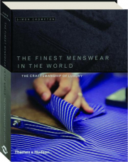 THE FINEST MENSWEAR IN THE WORLD: The Craftsmanship of Luxury