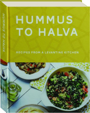 HUMMUS TO HALVA: Recipes from a Levantine Kitchen