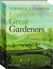 LIVES OF THE GREAT GARDENERS