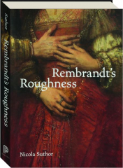 REMBRANDT'S ROUGHNESS