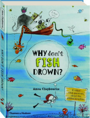 WHY DON'T FISH DROWN?
