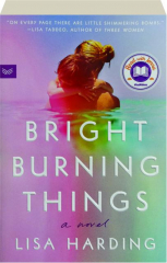 BRIGHT BURNING THINGS