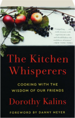 THE KITCHEN WHISPERERS: Cooking with the Wisdom of Our Friends