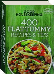 GOOD HOUSEKEEPING 400 FLAT-TUMMY RECIPES & TIPS