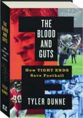 THE BLOOD AND GUTS: How Tight Ends Save Football