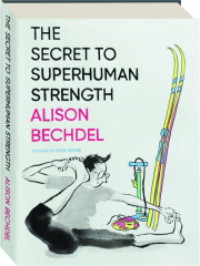 THE SECRET TO SUPERHUMAN STRENGTH