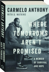 WHERE TOMORROWS AREN'T PROMISED: A Memoir of Survival and Hope