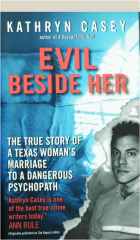 EVIL BESIDE HER: The True Story of a Texas Woman's Marriage to a Dangerous Psychopath