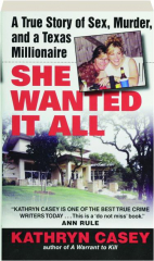 SHE WANTED IT ALL: A True Story of Sex, Murder, and a Texas Millionaire