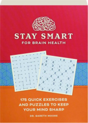 STAY SMART FOR BRAIN HEALTH: 175 Quick Exercises and Puzzles to Keep Your Mind Sharp