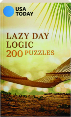 USA TODAY LAZY DAY LOGIC: 200 Puzzles