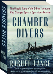 CHAMBER DIVERS: The Untold Story of the D-Day Scientists Who Changed Special Operations Forever