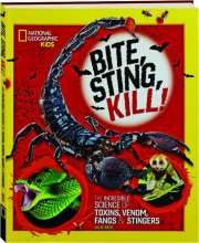 BITE, STING, KILL! The Incredible Science of Toxins, Venom, Fangs & Stingers