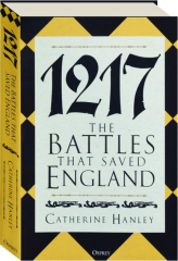 1217: The Battles That Saved England