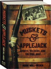 MUSKETS & APPLEJACK: Spirits, Soldiers, and the Civil War