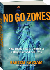 NO GO ZONES: How Sharia Law Is Coming to a Neighborhood Near You