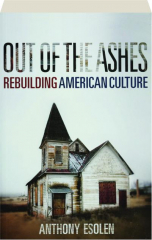 OUT OF THE ASHES: Rebuilding American Culture