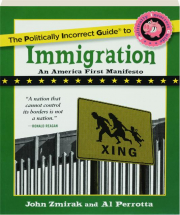 THE POLITICALLY INCORRECT GUIDE TO IMMIGRATION
