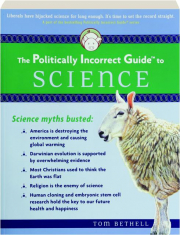 THE POLITICALLY INCORRECT GUIDE TO SCIENCE