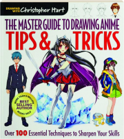 THE MASTER GUIDE TO DRAWING ANIME TIPS & TRICKS: Over 100 Essential Techniques to Sharpen Your Skills