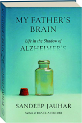 MY FATHER'S BRAIN: Life in the Shadow of Alzheimer's